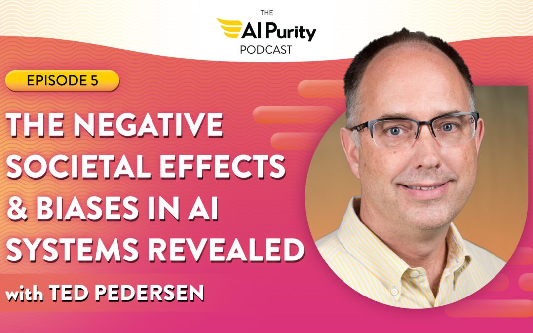 AI Ethics: The Impact Of Large Language Models With Dr. Ted Pedersen
